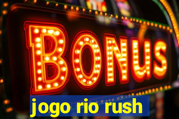 jogo rio rush